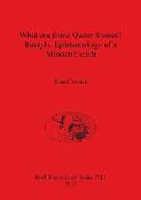 What Are These Queer Stones?: Epistemology of a Minoan Fetish