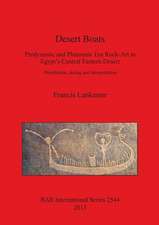 Desert Boats. Predynastic and Pharaonic Era Rock-Art in Egypt S Central Eastern Desert: Distribution, Dating and Interpretation