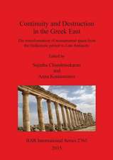 Continuity and Destruction in the Greek East: The Transformation of Monumental Space from the Hellenistic Period to Late Antiquity