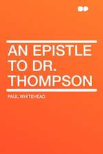 An Epistle to Dr. Thompson