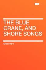 The Blue Crane, and Shore Songs