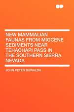 New Mammalian Faunas From Miocene Sediments Near Tehachapi Pass in the Southern Sierra Nevada