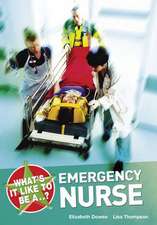 What's it like to be a...? Emergency Nurse