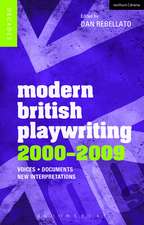 Modern British Playwriting: 2000-2009: Voices, Documents, New Interpretations