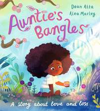 Auntie's Bangles: A moving, lyrical picture book about love and loss