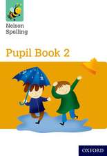 Nelson Spelling Pupil Book 2 Year 2/P3 (Yellow Level)