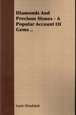 Diamonds and Precious Stones - A Popular Account of Gems ..: A Physiologico-Theological Study