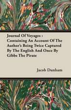 Journal of Voyages: Containing an Account of the Author's Being Twice Captured by the English and Once by Gibbs the Pirate