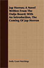 Jap Herron; A Novel Written from the Ouija Board; With an Introduction, the Coming of Jap Herron