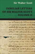 Familiar Letters of Sir Walter Scott - Volume II