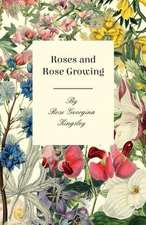 Roses and Rose Growing: A Collection of the Fables and Folk-Lore of Rome