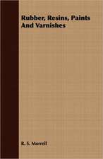 Rubber, Resins, Paints and Varnishes: Being the Memories of the First and Second Earls of Denbigh, 1600-1675