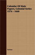 Calendar of State Papers, Colonial Series 1574 - 1660: Philip Schuyler and His Family