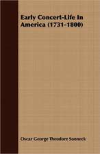 Early Concert-Life in America (1731-1800): To the Death of Constantine