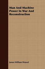 Man and Machine Power in War and Reconstruction: From Observations Made in British East Africa, Uganda, and the Sudan