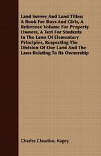 Land Survey and Land Titles; A Book for Boys and Girls, a Reference Volume for Property Owners, a Text for Students in the Laws of Elementary Principl: An Occult Story