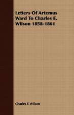 Letters of Artemus Ward to Charles E. Wilson 1858-1861: An Occult Story