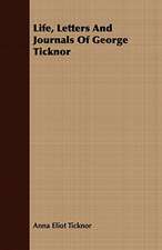 Life, Letters and Journals of George Ticknor: From a Soldier's Point of View