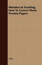 Mistakes in Teaching, How to Correct Them; Preston Papers: An American Story