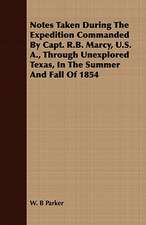 Notes Taken During the Expedition Commanded by Capt. R.B. Marcy, U.S. A., Through Unexplored Texas, in the Summer and Fall of 1854: Its Literary History, Indian Tribes and Antiquities