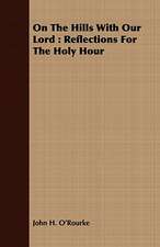 On the Hills with Our Lord: Reflections for the Holy Hour