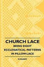 Church Lace - Being Eight Ecclesiatical Patterns In Pillow-Lace