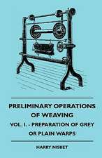 Preliminary Operations Of Weaving - Vol. I. - Preparation Of Grey Or Plain Warps