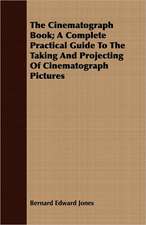 The Cinematograph Book; A Complete Practical Guide to the Taking and Projecting of Cinematograph Pictures: A View of Modern Anglicanism