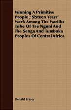 Winning a Primitive People; Sixteen Years' Work Among the Warlike Tribe of the Ngoni and the Senga and Tumbuka Peoples of Central Africa: Being a Text of the Laws of Howel the Good; Namely the British Museum Harleian Ms. 4353 of the 13th Century