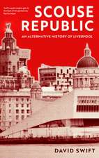 Scouse Republic: An Alternative History of Liverpool