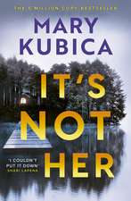 It's Not Her: The twisty new thriller from the bestselling author of Local Woman Missing