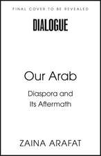 Our Arab: Diaspora and Its Aftermath