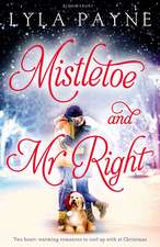 Mistletoe and Mr. Right: Two Stories of Holiday Romance