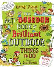 The Anti-boredom Book of Brilliant Outdoor Things To Do