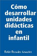 Como Desarrollar Unidades Didacticas En Infantil