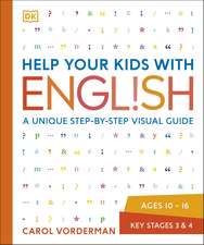 Help Your Kids with English, Ages 10-16 (Key Stages 3-4): A Unique Step-by-Step Visual Guide, Revision and Reference