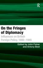 On the Fringes of Diplomacy: Influences on British Foreign Policy, 1800–1945