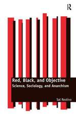 Red, Black, and Objective: Science, Sociology, and Anarchism