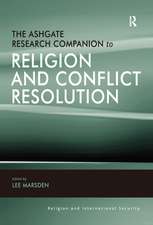 The Ashgate Research Companion to Religion and Conflict Resolution