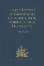 Select Letters of Christopher Columbus with other Original Documents relating to this Four Voyages to the New World