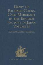 Diary of Richard Cocks, Cape-Merchant in the English Factory in Japan 1615-1622 with Correspondence: Volume II