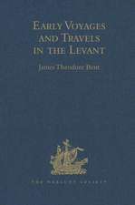 Early Voyages and Travels in the Levant: I.- The Diary of Master Thomas Dallam, 1599-1600. II.- Extracts from the Diaries of Dr John Covel, 1670-1679. With Some Account of the Levant Company of Turkey merchants