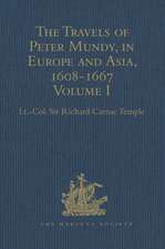 The Travels of Peter Mundy, in Europe and Asia, 1608-1667: Volume I: Travels in Europe, 1608-1628