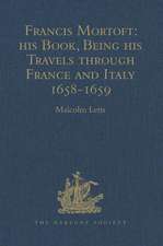 Francis Mortoft: his Book, Being his Travels through France and Italy 1658-1659