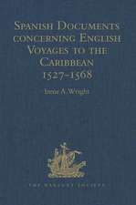 Spanish Documents concerning English Voyages to the Caribbean 1527-1568: Selected from the Archives of the Indies at Seville