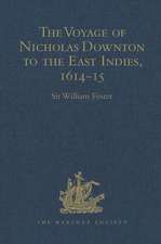 The Voyage of Nicholas Downton to the East Indies,1614-15: As Recorded in Contemporary Narratives and Letters