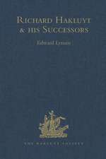 Richard Hakluyt and his Successors: A Volume Issued to Commemorate the Centenary of the Hakluyt Society