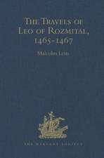 The Travels of Leo of Rozmital through Germany, Flanders, England, France, Spain, Portugal and Italy 1465-1467