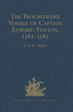 The Troublesome Voyage of Captain Edward Fenton, 1582-1583