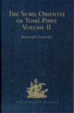 The Suma Oriental of Tomé Pires: An Account of the East, from the Red Sea to Japan, written in Malacca and India in 1512-1515, and The Book of Francisco Rodrigues, Rutter of a Voyage in the Red Sea, Nautical Rules, Almanack and Maps, Written and Drawn in the East before 1515 Volume II